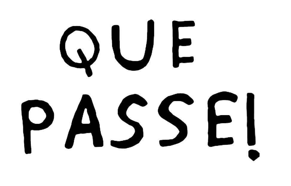 Que passe!